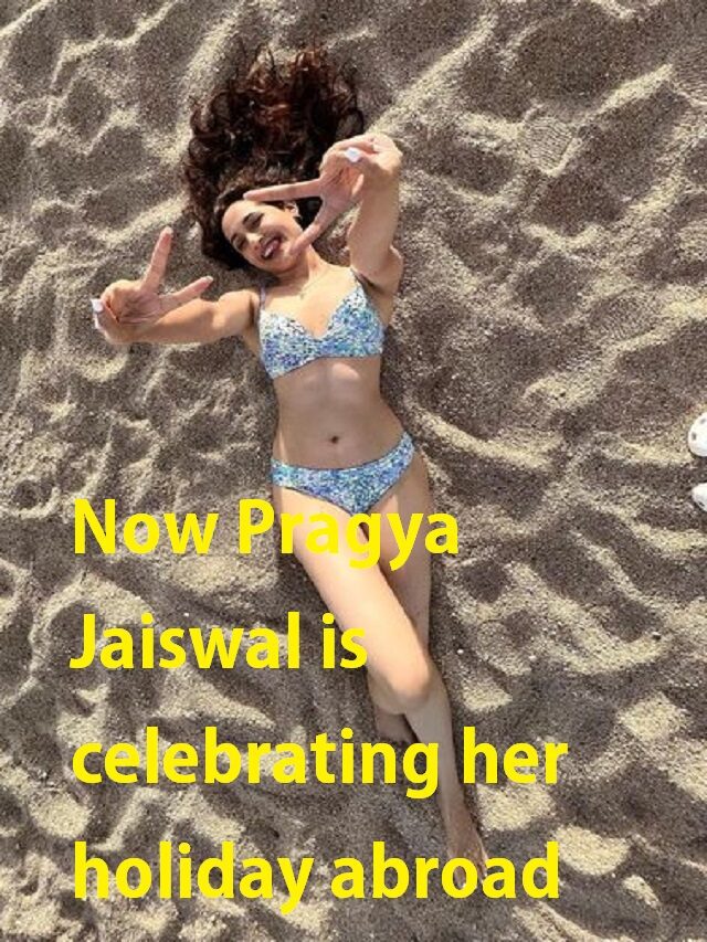 Now Pragya Jaiswal is celebrating her holiday abroad